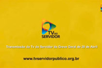 Transmissão da Tv do Servidor da Greve Geral de 28 de Abril