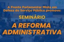 SEMINÁRIO: A REFORMA ADMINISTRATIVA 📅 8 de julho de 2025 (terça-feira) 🕑 13h às 18h